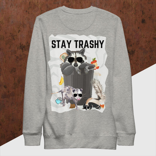 Stay Trashy - Unisex Premium Sweatshirt